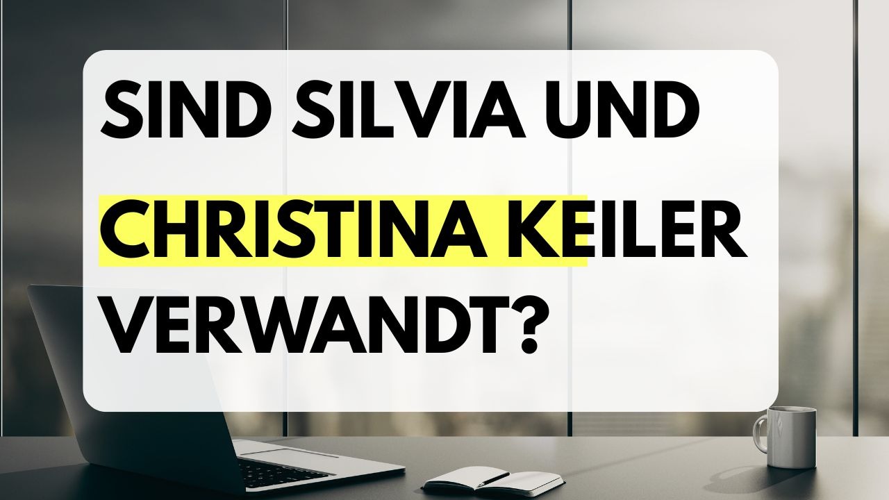 Sind Silvia und Christina Keiler verwandt